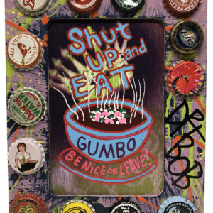 Shut up and Eat Gumbo - mixed media sign by Dr Bob.