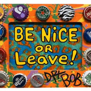Be Nice or Leave!